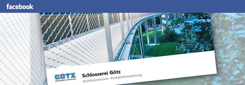Kommunikationsbetreuung und mehr - Schlosserei G&ouml;tz jetzt auch auf Facebook